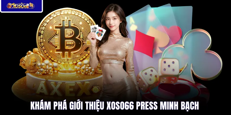 Khám phá giới thiệu XOSO66 press minh bạch